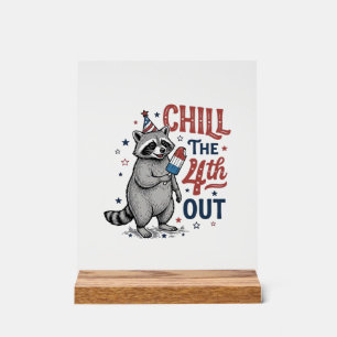Chill The 4th Out Waschbär Patriotisches Shirt-Des Acrylschild