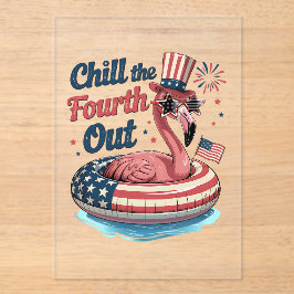 Chill The Fourth Out Funny 4th of July Flamingo Acryleinladungen
