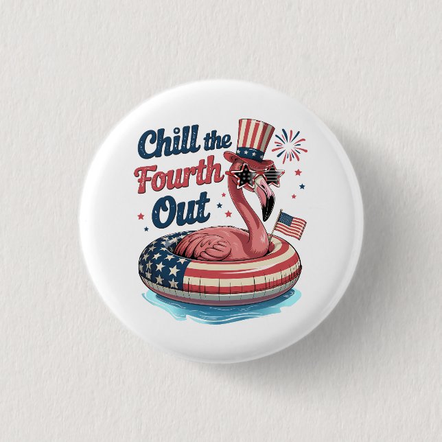 Chill The Fourth Out Funny 4th of July Flamingo Button (Vorderseite)