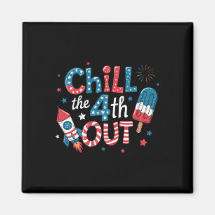 Chill The Fourth Out Popsicle 4. Juli Männer Fraue Magnet