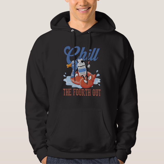 Chill The Fourth Out Propofol USA US 4th Of July P Hoodie (Vorderseite)