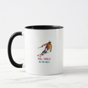 Chill Thrills auf den Hügeln Tasse