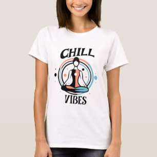 Chill Vibes   Meditation T-Shirt