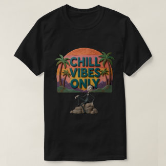 Chill Vibes Only-T-Shirt T-Shirt