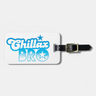 Chillax Bro!  ENTSPANNEN Sie sich UND KÜHLEN Sie Gepäckanhänger