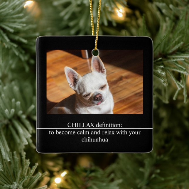 CHILLAX definition calm relax chihuahua photo text Keramikornament (Baum)