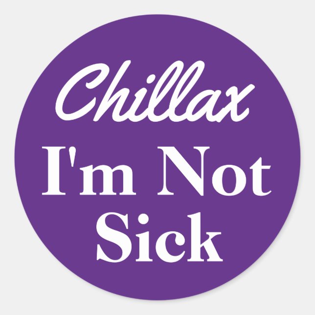 Chillax ich bin nicht krank Lila Sticker (Vorderseite)