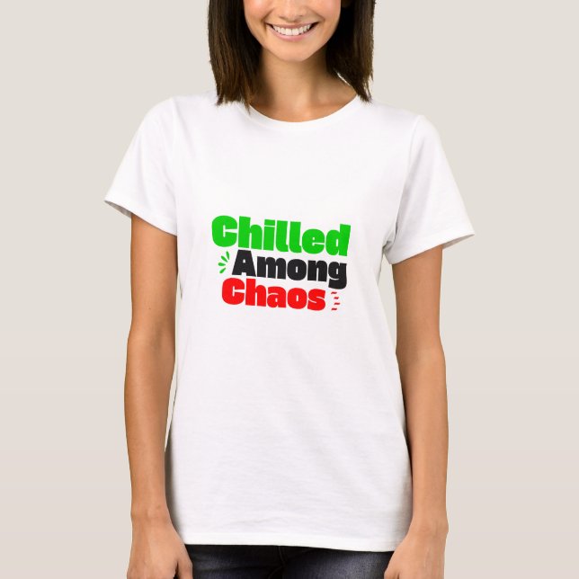 Chilled Among Chaos T-Shirt (Vorderseite)