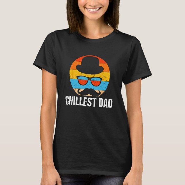 Chillest Dad Fathers Day Positive Quotes Parents P T-Shirt (Vorderseite)