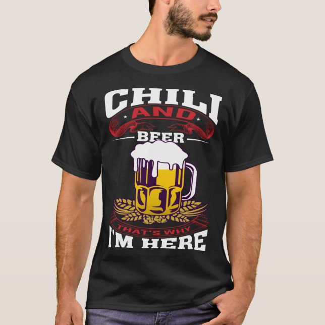 Chilli And Beer That's Why I'm Here Humorous Beer  T-Shirt (Vorderseite)