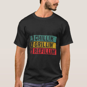 Chillin Grillin Refillin Grillen Pit Meat Smoker G T-Shirt