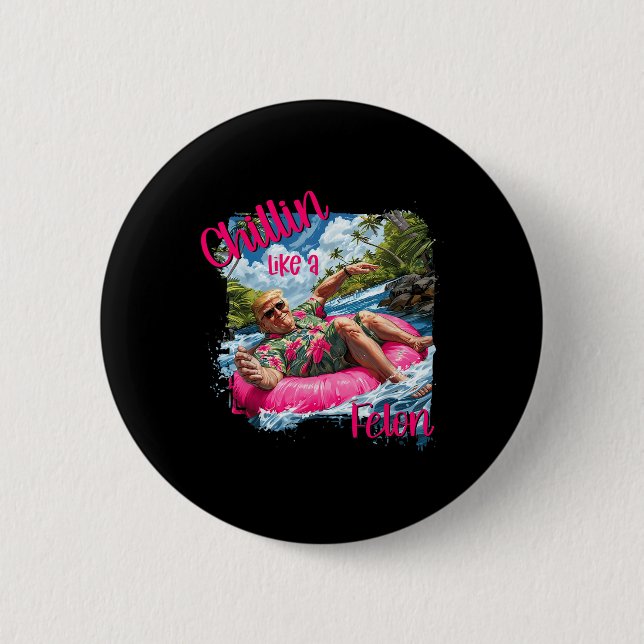 Chillin like a Felon Funny Trump Shirt Summer Trum Button (Vorderseite)