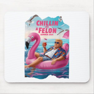 Chillin like a Felon Funny Trump Shirt Summer Trum Mousepad