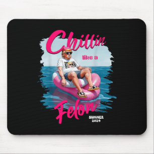Chillin like a Felon Funny Trump Shirt Summer Trum Mousepad