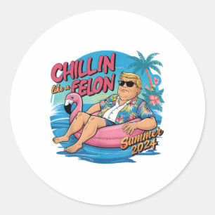 Chillin like a Felon Funny Trump Shirt Summer Trum Runder Aufkleber