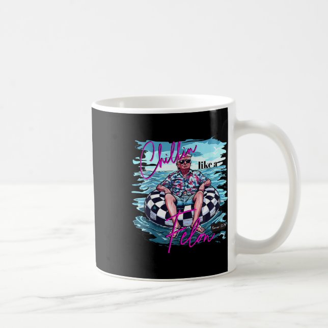 Chillin like a Felon Funny Trump Summer 2024 Kaffeetasse (Rechts)