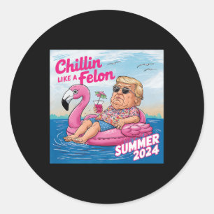Chillin like a Felon Funny Trump Summer 2024 Premi Runder Aufkleber