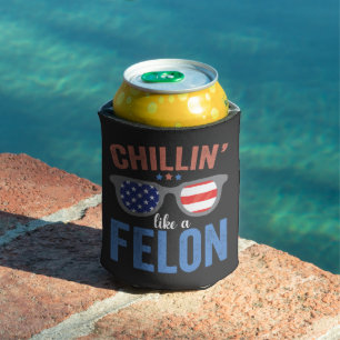 Chillin like a Felon Trump Election President USA Dosenkühler