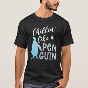 Chillin like a Penguin Pinguin T-Shirt