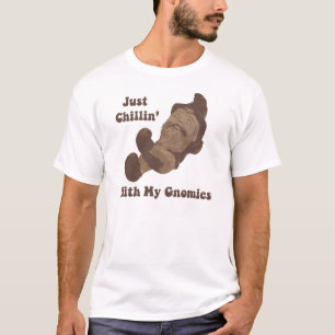Chillin mit meinem Gnomies T-Shirt