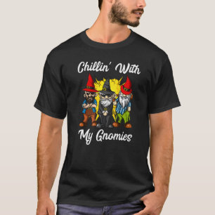 Chillin mit meinen Gnomies Garden Gnomes Fantasy F T-Shirt
