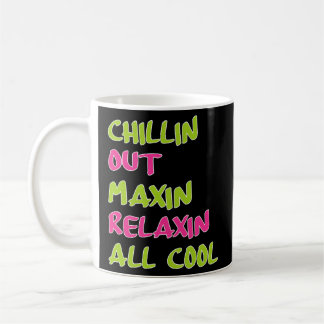 Chillin Out Maxin Relaxin All Bel Air Kaffeetasse