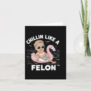 Chillin wie ein Felon Funny Trump für Präsident Su Karte