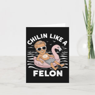 Chillin wie ein Felon Funny Trump für Präsident Su Karte
