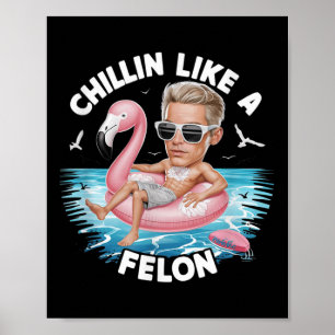 Chillin wie ein Felon Funny Trump für Präsident Su Poster