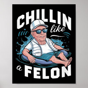 Chillin wie ein Felon Funny Trump für Präsident Su Poster