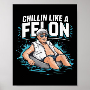 Chillin wie ein Felon Funny Trump für Präsident Su Poster