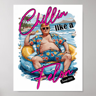 Chillin wie ein Felon Funny Trump für Präsident Su Poster