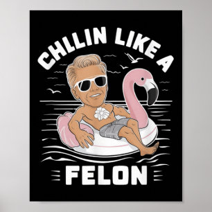 Chillin wie ein Felon Funny Trump für Präsident Su Poster