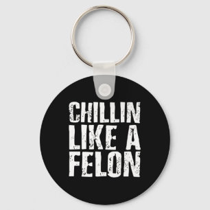 Chillin wie ein Felon Retro Funny Trump Sommer 202 Schlüsselanhänger
