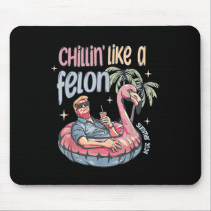 Chillin wie ein Felon Summer 2024 nimmt Trump Amer Mousepad