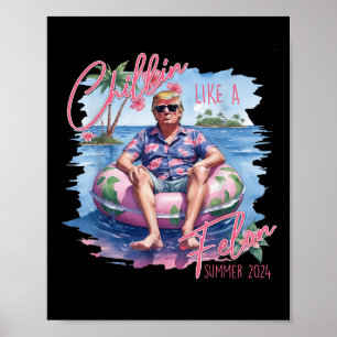 Chillin wie ein Felon Summer 2024 nimmt Trump Amer Poster