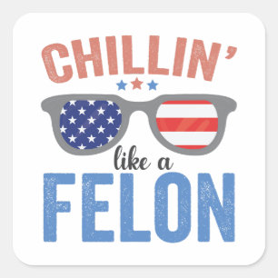 Chillin wie ein Felon Trump American Election USA Quadratischer Aufkleber