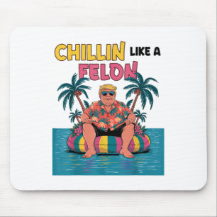 Chillin wie ein Felon Trump für Präsident 2024 Sum Mousepad