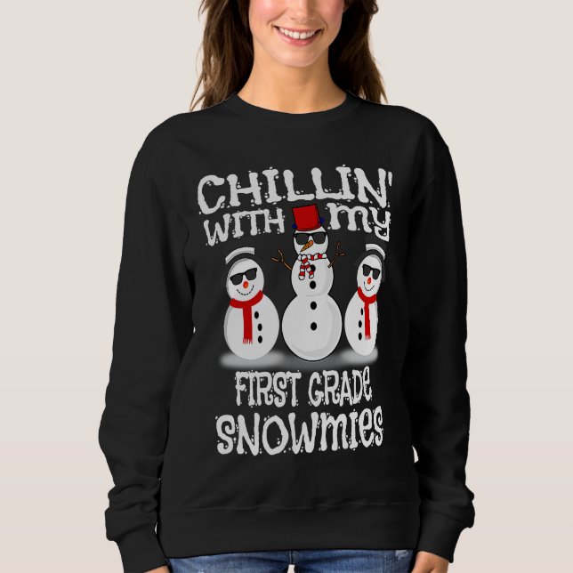 Chillin With My First Grade Snowmies Cute Snowman Sweatshirt (Vorderseite)