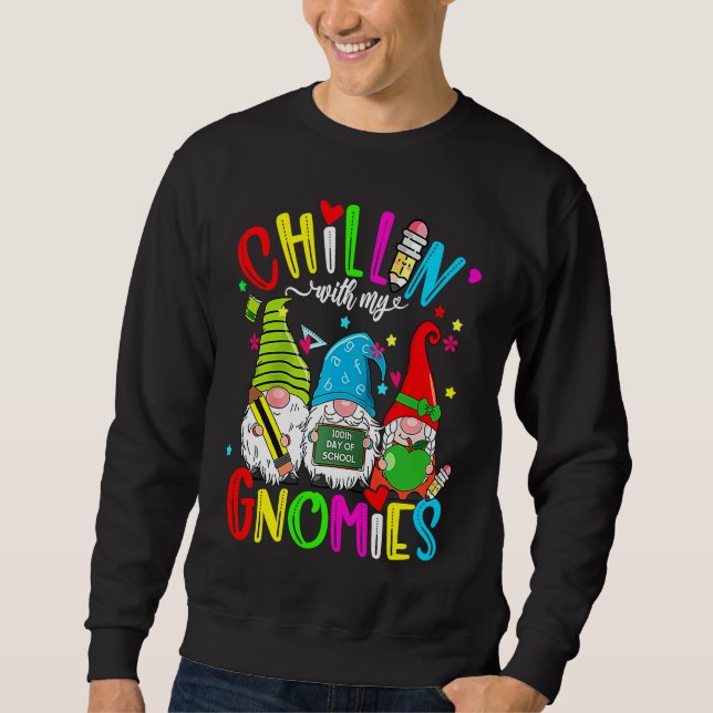Chillin With My Gnomies 100th Day of School Gnomes Sweatshirt (Vorderseite)