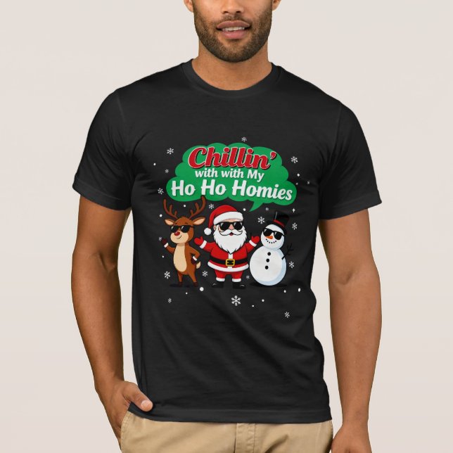 Chillin’ with My Ho Ho Homies | Funny Christmas Ca T-Shirt (Vorderseite)