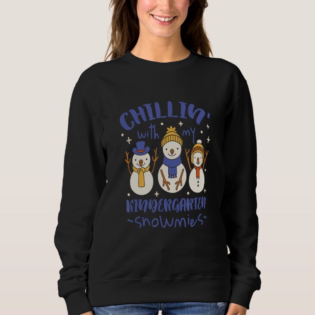 Chillin with My Kindergarten Snowmies Cute Winter Sweatshirt (Vorderseite)
