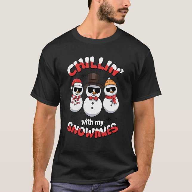 Chillin' With My Snowmies Ugly Christmas Snowman 1 T-Shirt (Vorderseite)