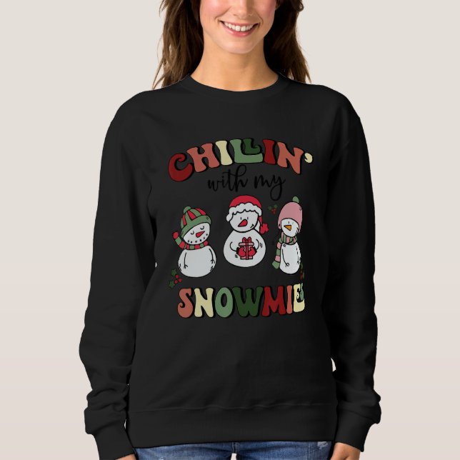 Chillin' With My Snowmies Ugly Christmas Snowman 3 Sweatshirt (Vorderseite)