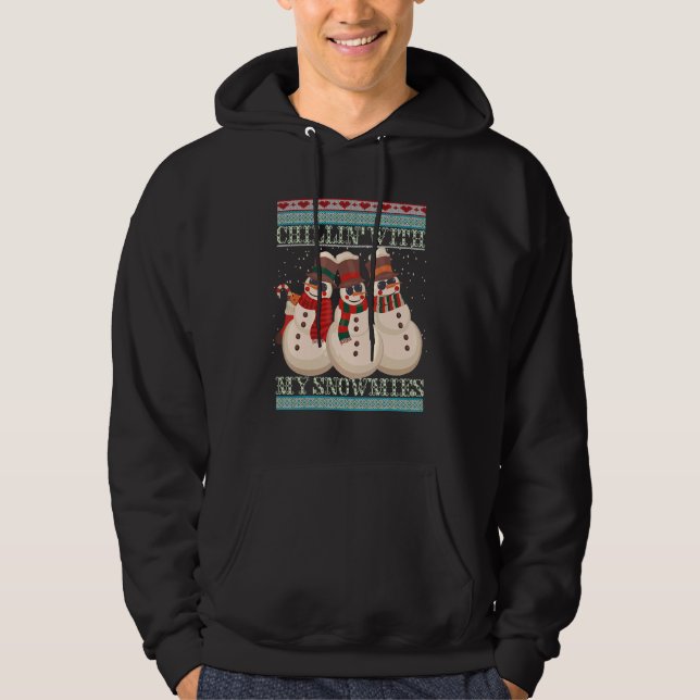 Chillin' With My Snowmies Ugly Christmas Snowman 5 Hoodie (Vorderseite)
