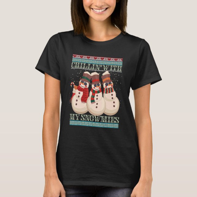 Chillin' With My Snowmies Ugly Christmas Snowman 5 T-Shirt (Vorderseite)