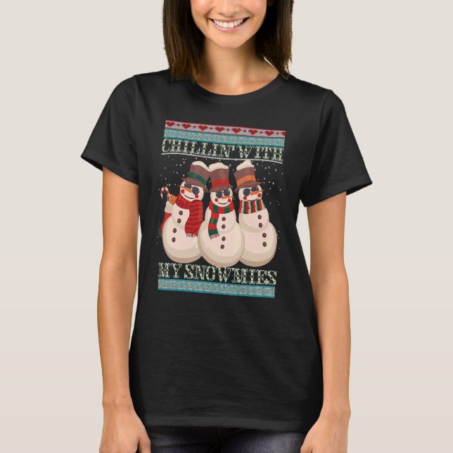 Chillin' With My Snowmies Ugly Christmas Snowman 6 T-Shirt (Vorderseite)