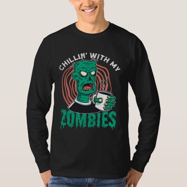 Chillin With My Zombies  Zombie for Halloween T-Shirt (Vorderseite)