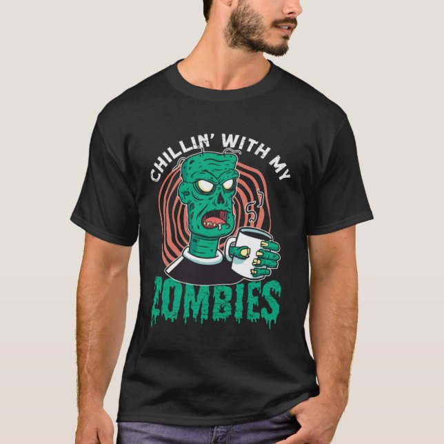 Chillin With My Zombies  Zombie for Halloween T-Shirt (Vorderseite)