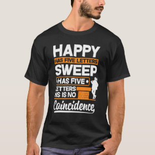 Chimney Sweep Sweeper Sweeping Professionals Happy T-Shirt